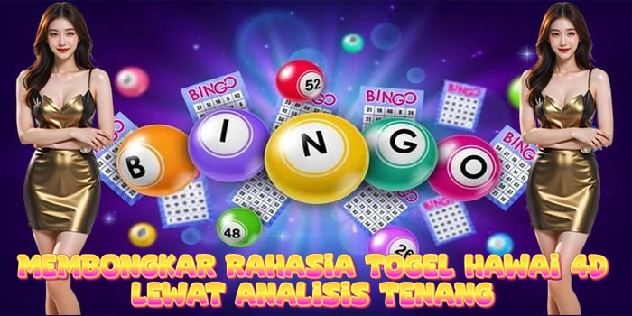 Membongkar Rahasia Togel Hawai 4D Lewat Analisis Tenang